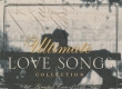 Ultimate Love Songs Collection : Greatest Love Of All