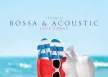 LIVIN'G BOSSA & ACOUSTIC LOVE SONGS