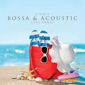 LIVIN'G BOSSA & ACOUSTIC LOVE SONGS.webp