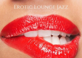 VA - Erotic Lounge Jazz: Bedroom Mix - Music to Make Love & Sensual Music
